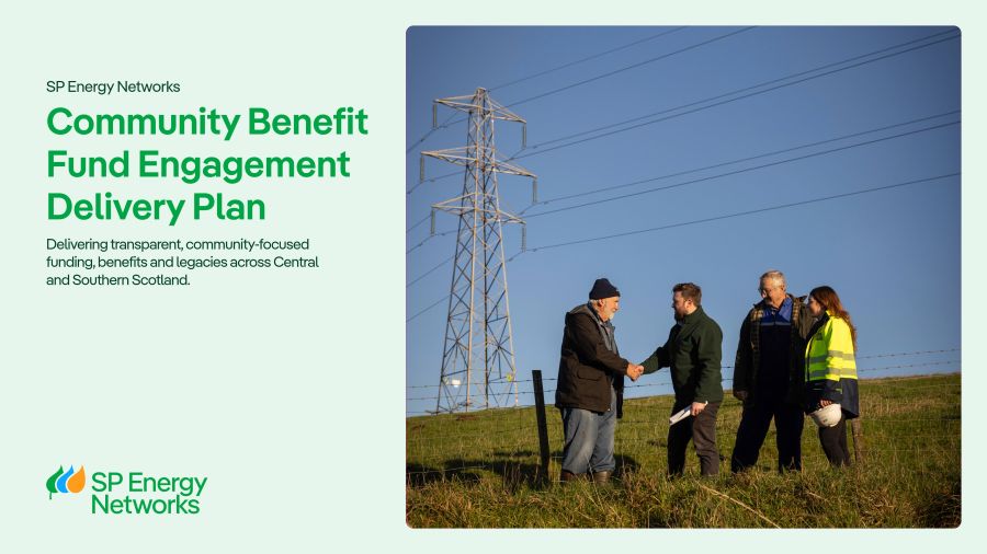 SP Energy Networks Community Benefit Fund Engagement Delivery Plan. Delivering transpasrent, community-focused funding, benefits and legacies across Central and Southern Scotland