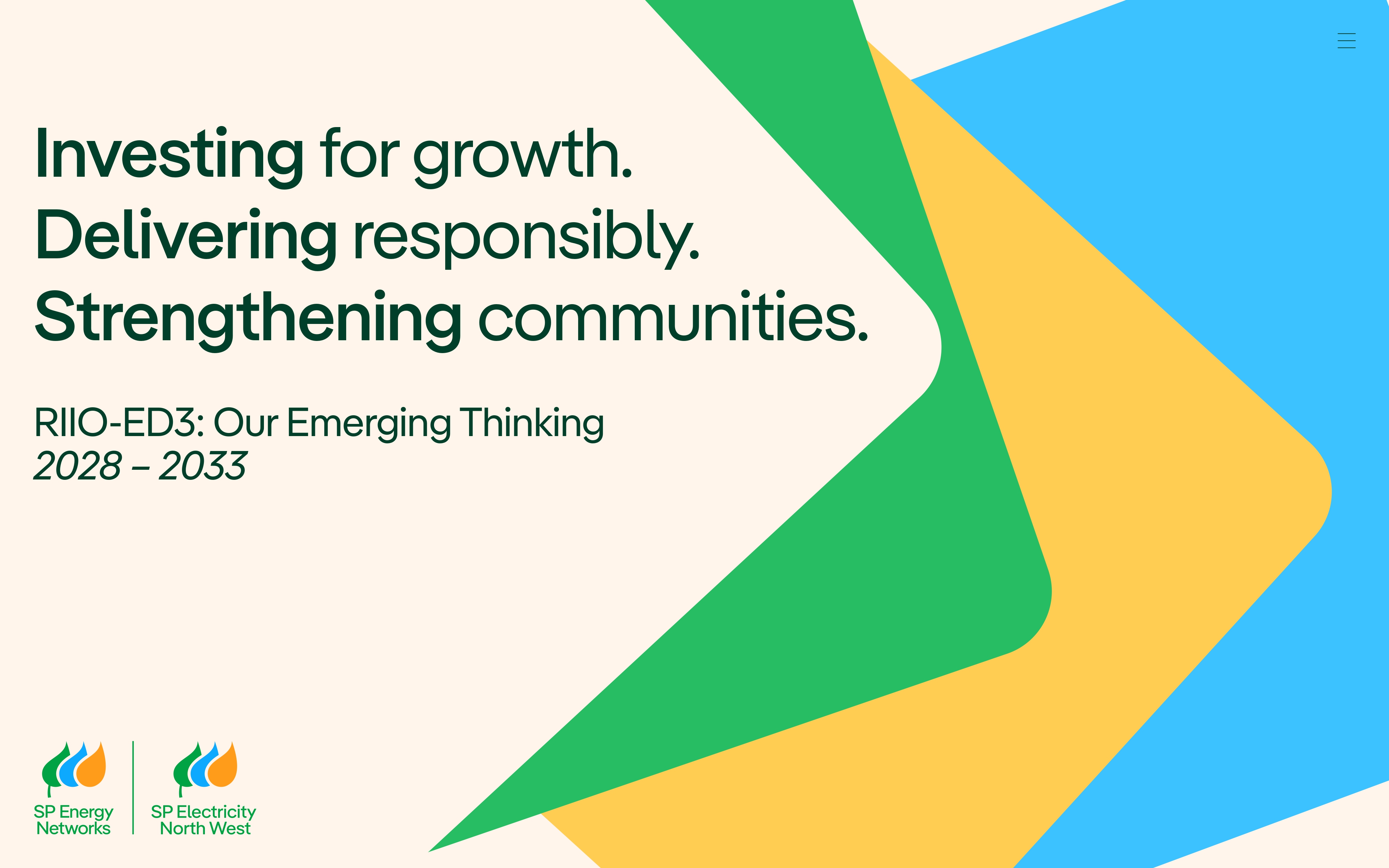 Investing for growth. Delivering responsibly. Strengthening communities. RIIO-ED3: Our Emerging Thinking 2028 – 2033